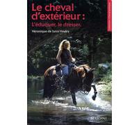Le Cheval D'extérieur - L'éduquer, Le Dresser