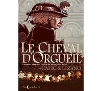 Le Cheval d'orgueil - Bertrand Galic - Soleil - cartonné - Bande dessinée