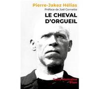 Le cheval d'orgueil Pierre-Jakez Hélias (Auteur), Pierre-Jakez Hélias (Traduction), Joël Cornette (Préface)