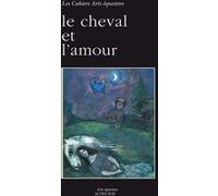 Le cheval et l'amour Laurence Bougault (Auteur), Zsuzsanna Wagenhoffer (Auteur), Jean-Pierre Digard (Auteur), Sylvette Larzul (Auteur), Florence Lozet (Auteur), Jean-Noël Marie (Auteur), Hervé Menager