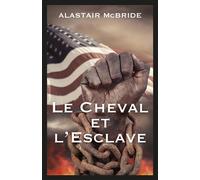 Le Cheval et l'Esclave - Alastair McBride - Librinova - broché - Roman