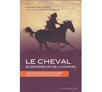 Le Cheval Guérisseur De L'homme - Une Quête De Soi En 11 Étapes Avec Le Cheval Pour Guide
