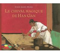 Le cheval magique de han gan - Chen Jiang Hong - Ecole Des Loisirs - broché - Album jeunesse dès 3 ans