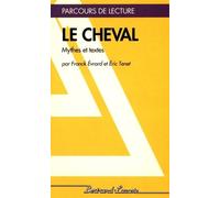 Le Cheval - Mythes Et Textes
