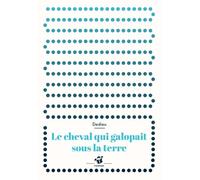 Le cheval qui galopait sous la terre