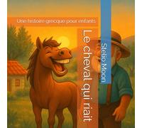 Le cheval qui riait: Une histoire grecque pour enfants