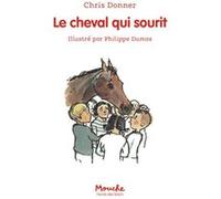 Le cheval qui sourit Chris Donner (Auteur), Philippe Dumas (Illustration)