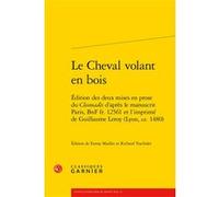Le Cheval volant en bois Maria Colombo Timelli (Collection dirigée par), Fanny Maillet (Editeur du volume), Richard Trachsler (Collection dirigée par), Richard Trachsler (Editeur du volume), Collectif