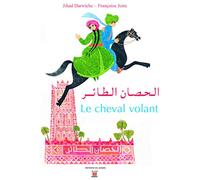 Le cheval volant: Un conte des Mille et Une Nuits, édition bilingue français-arabe