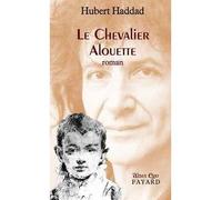 Le Chevalier Alouette - Hubert Haddad - Fayard - broché - Roman