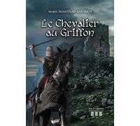 Le Chevalier au Griffon - Marie Hanoteau-Laforest - Trois Colonnes - broché - Roman