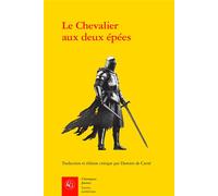 Le Chevalier aux deux épées Roman arthurien anonyme du XIIIe siècle - Damien de Carné - Classiques Garnier - broché - Essai