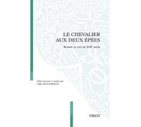 Le chevalier aux deux épées Roman en vers du XIIIe siècle - Gilles Roussineau - Droz - broché - Essai
