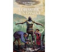 Jean-Philippe Jaworski – Le Chevalier aux Épines (Tome 1) : Le Tournoi des Preux – Gallimard, Poche