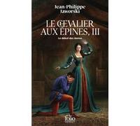 Jean-Philippe Jaworski – Le chevalier aux épines – Le débat des dames (3) – Poche