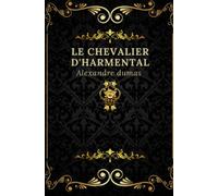 Le chevalier d’harmental: Texte intégral annoté d’une biographie d’auteur