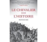 Le Chevalier dans l'Histoire - Frances Gies - Belles Lettres - broché - Essai