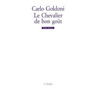Le Chevalier de bon goût - Carlo Goldoni - Arche - broché - Théâtre
