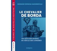 Le chevalier de borda Un officier savant au siécle des lumières - Gonzague ESPINOSA-DASSONVILLE - Memoring Eds - Poche - Biographie