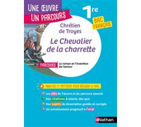 Analyse et étude de l'oeuvre - Le Chevalier de la charrette, Chrétien de Troyes - Réussir son BAC Français 1re 2027 - Parcours associé « le roman et l'invention de l'amour » - Une oeuvre, un parcours