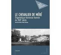 Le chevalier de méré : Enigmatique honneste homme du XVIIème siècle