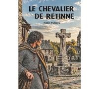 Le Chevalier de Retinne: Un roman d'aventures médiévales au cœur du pays de Liège