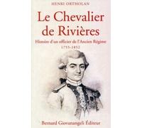Le Chevalier De Rivières - Histoire D'un Officier De L'ancien Régime (1755-1852)