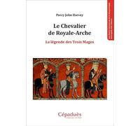 Le Chevalier de Royale-Arche La légende des Trois Mages