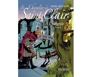 Le Chevalier de Saint-Clair L'intégrale tome 2 - Pierre Brochard - Triomphe Eds Du - cartonné - Bande dessinée