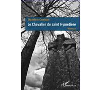Le Chevalier de saint Hymetière Roman - Damien Corban - L'harmattan - broché - Roman
