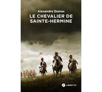 Le Chevalier de Sainte-Hermine Alexandre Dumas Père (Auteur), Claude Schopp (Préface)