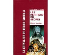 Le Chevalier De Terre-Noire Tome 3 : Les Heritiers Du Secret