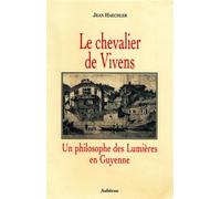 Le Chevalier De Vivens. Un Philosophe Des Lumieres En Guyenne