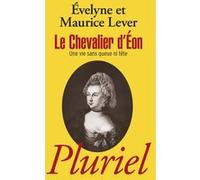Le Chevalier d'Eon Maurice Lever (Auteur), Evelyne Lever (Auteur)