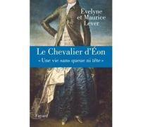 Le Chevalier d'Eon Maurice Lever (Auteur), Evelyne Lever (Auteur)