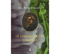 Le Chevalier des Touches Jules Barbey d'Aurev (Auteur)