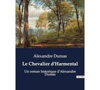 Le Chevalier d'Harmental: Un roman historique d'Alexandre Dumas