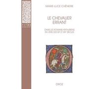 Le chevalier errant dans les romans arthuriens en vers des XIIe et XIIIe siècles Marie-Luce Chenerie (Auteur), Jean-René Valette (Préface)