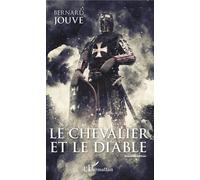 Le Chevalier et le Diable Nouvelle édition - Bernard Jouve - L'harmattan - broché - Roman