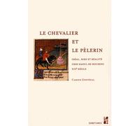 Le Chevalier Et Le Pèlerin - Idéal, Rire Et Réalité Chez Raoul De Houdenc, Xiiie Siècle