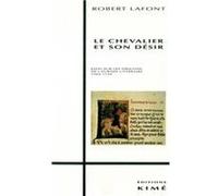 Le Chevalier et son Desir Robert Lafont (Auteur)