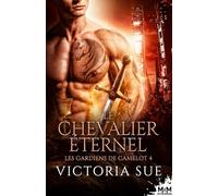 Le chevalier éternel: Les gardiens de Camelot, T4