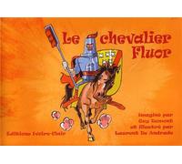 Le Chevalier Fluor - G. Dumont et L. De A - Ivoire-Clair - broché - Album jeunesse dès 3 ans