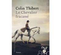 Le Chevalier fracassé Thibert Colin (Auteur)