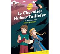Le chevalier Hubert Taillefer et le message codé - Sophie Lamoureux - Rageot - Poche - Roman cadet