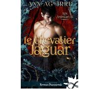 Le chevalier jaguar Les Animari, T6 - Ann Aguirre - Collection Infinity - broché - Roman