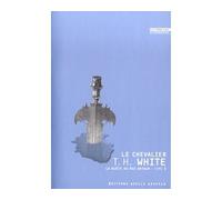 Le Chevalier La quête du roi Arthur Tome 3 - Terence Hanbury White - Losfeld Joelle - broché - Roman