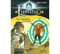 Le Chevalier masqué. Lumina, tome 3