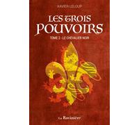 Le chevalier noir - Xavier Leloup - La Raviniere - broché - Roman