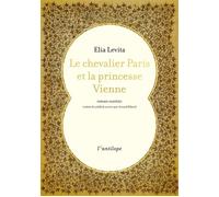 Le chevalier Paris et la princesse Vienne - Élia Bahur Lévita - L'antilope - relié - Poésie